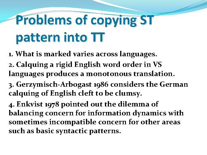 Problems of copying ST pattern into TT 1. What is marked varies across languages.