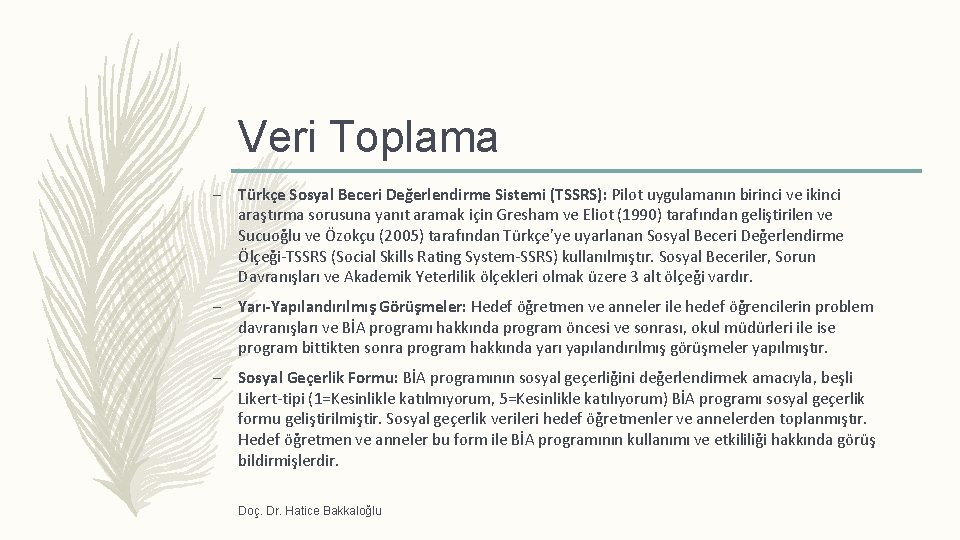 Veri Toplama – Türkçe Sosyal Beceri Değerlendirme Sistemi (TSSRS): Pilot uygulamanın birinci ve ikinci