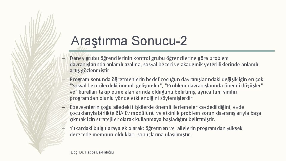 Araştırma Sonucu-2 – Deney grubu öğrencilerinin kontrol grubu öğrencilerine göre problem davranışlarında anlamlı azalma,