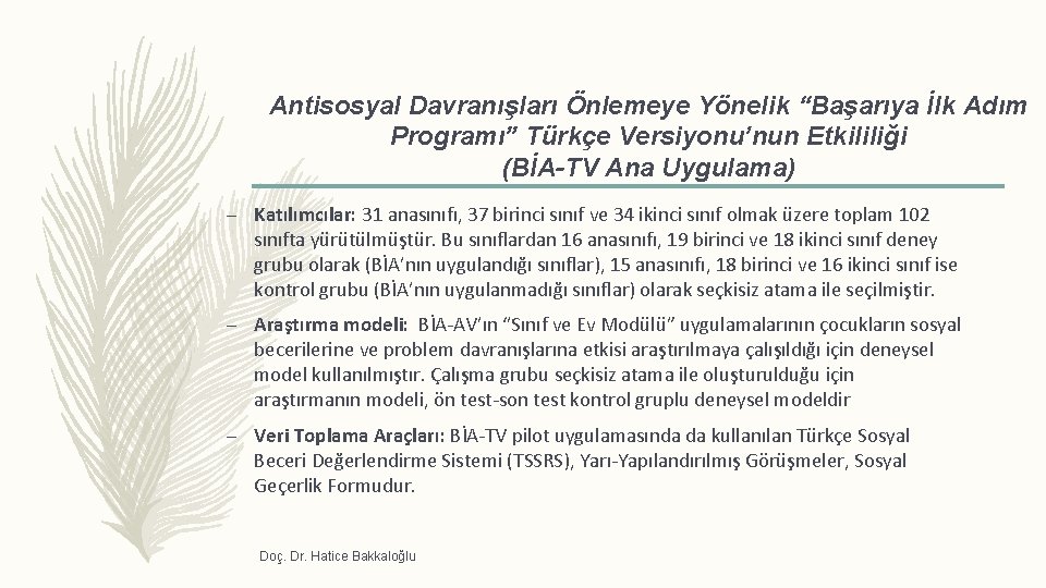 Antisosyal Davranışları Önlemeye Yönelik “Başarıya İlk Adım Programı” Türkçe Versiyonu’nun Etkililiği (BİA-TV Ana Uygulama)