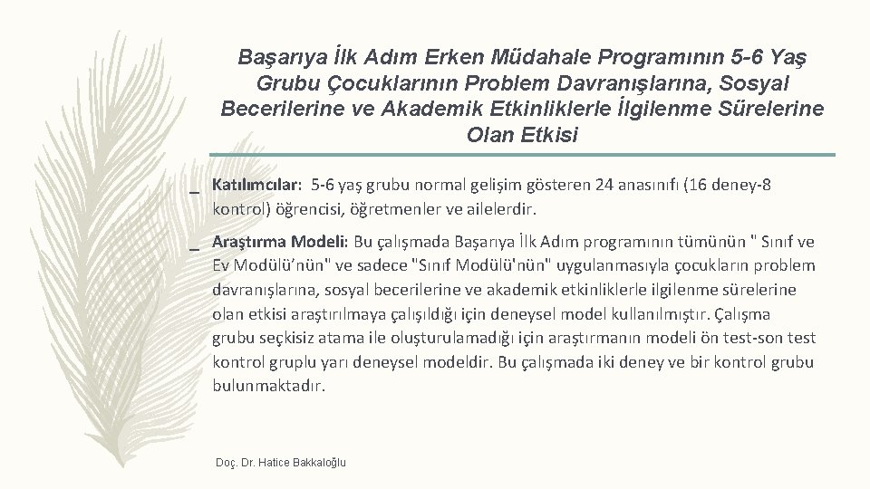 Başarıya İlk Adım Erken Müdahale Programının 5 -6 Yaş Grubu Çocuklarının Problem Davranışlarına, Sosyal