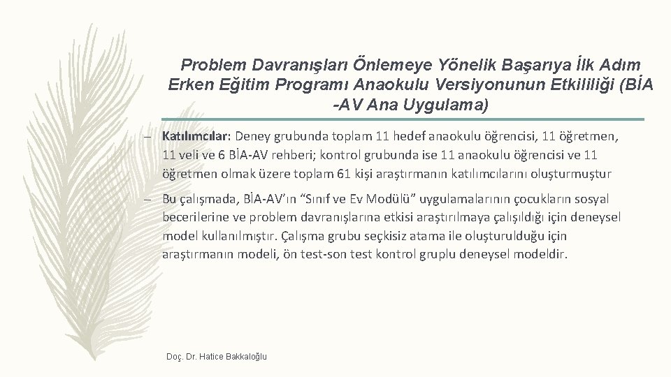 Problem Davranışları Önlemeye Yönelik Başarıya İlk Adım Erken Eğitim Programı Anaokulu Versiyonunun Etkililiği (BİA