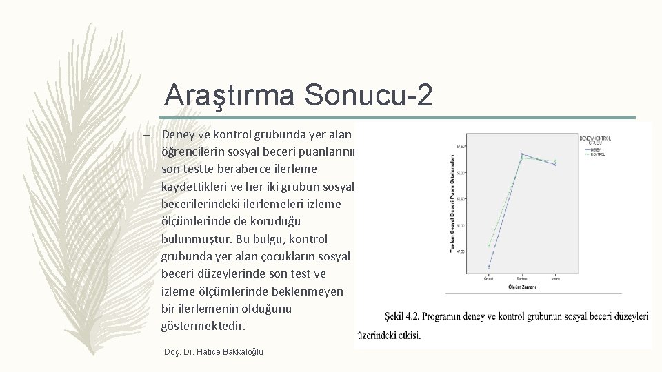 Araştırma Sonucu-2 – Deney ve kontrol grubunda yer alan öğrencilerin sosyal beceri puanlarının son