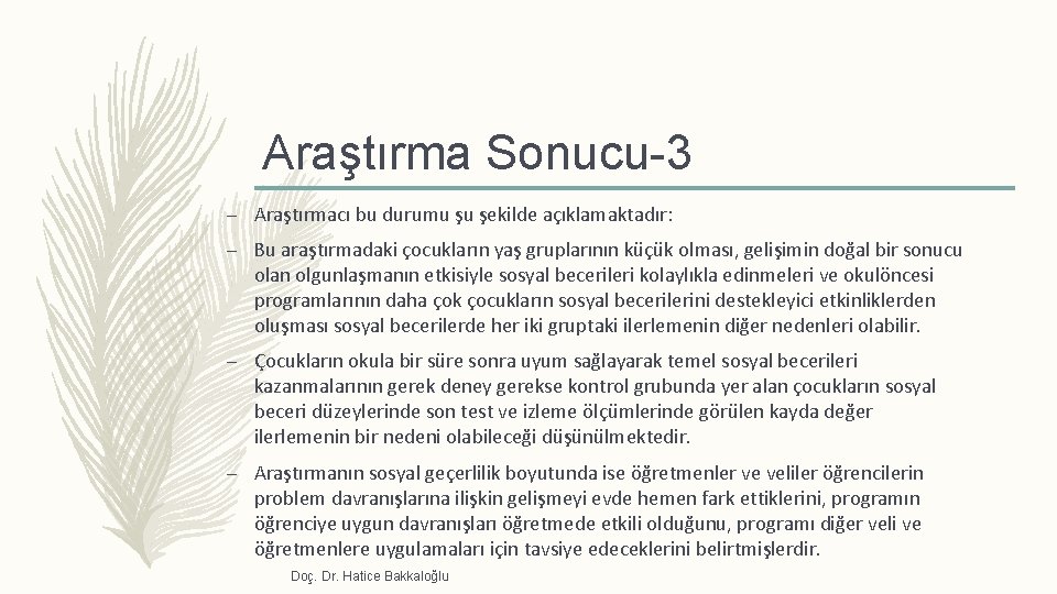 Araştırma Sonucu-3 – Araştırmacı bu durumu şu şekilde açıklamaktadır: – Bu araştırmadaki çocukların yaş