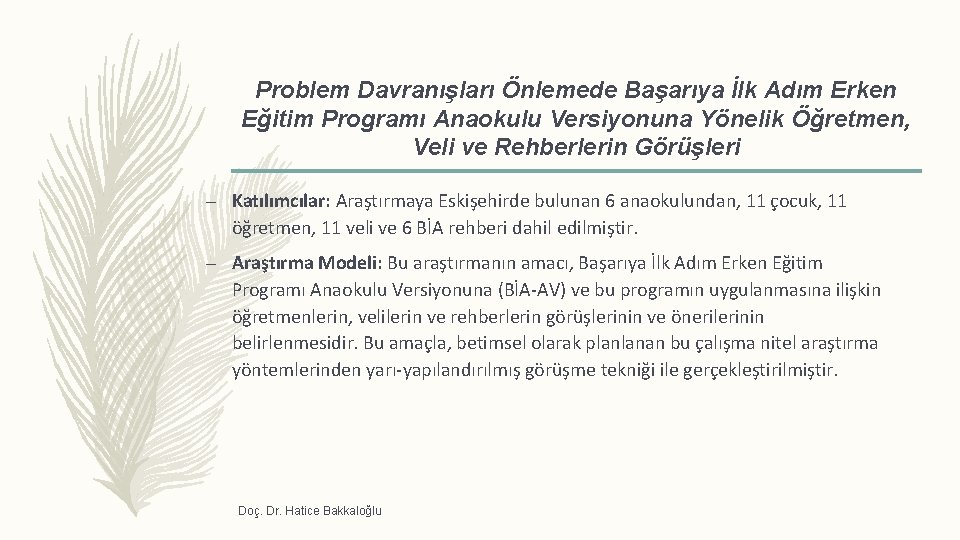 Problem Davranışları Önlemede Başarıya İlk Adım Erken Eğitim Programı Anaokulu Versiyonuna Yönelik Öğretmen, Veli