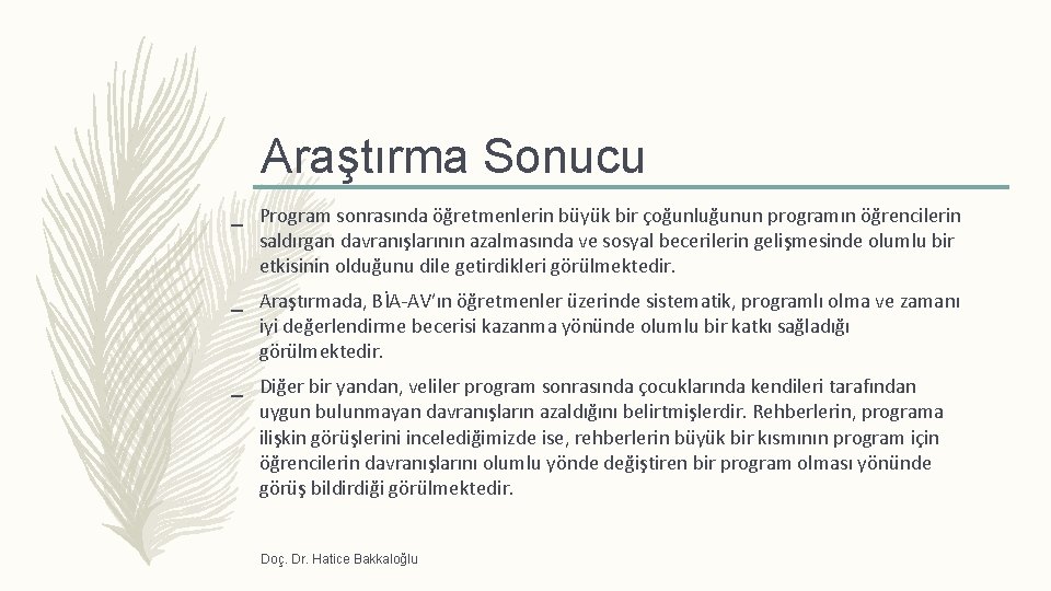 Araştırma Sonucu _ Program sonrasında öğretmenlerin büyük bir çoğunluğunun programın öğrencilerin saldırgan davranışlarının azalmasında