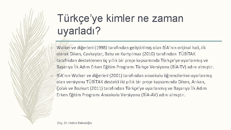 Türkçe’ye kimler ne zaman uyarladı? – Walker ve diğerleri (1998) tarafından geliştirilmiş olan BİA’nın