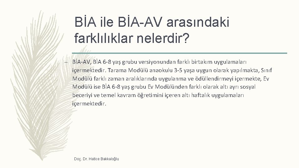 BİA ile BİA-AV arasındaki farklılıklar nelerdir? – BİA‐AV, BİA 6‐ 8 yaş grubu versiyonundan