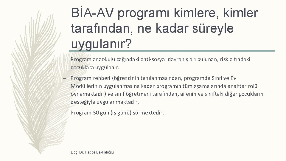 BİA-AV programı kimlere, kimler tarafından, ne kadar süreyle uygulanır? – Program anaokulu çağındaki anti‐sosyal