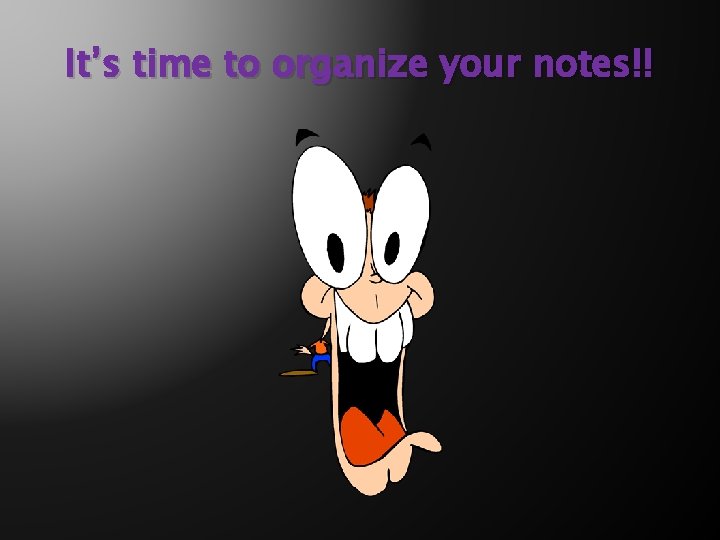 It’s time to organize your notes!! 