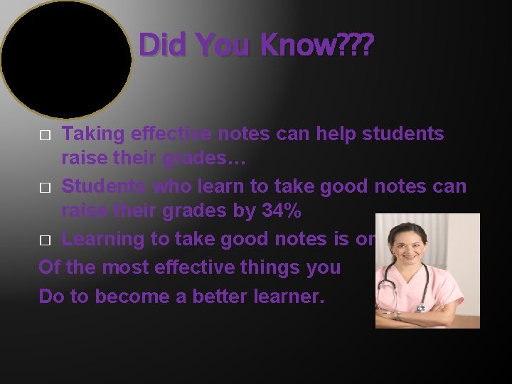 Did You Know? ? ? Taking effective notes can help students raise their grades…