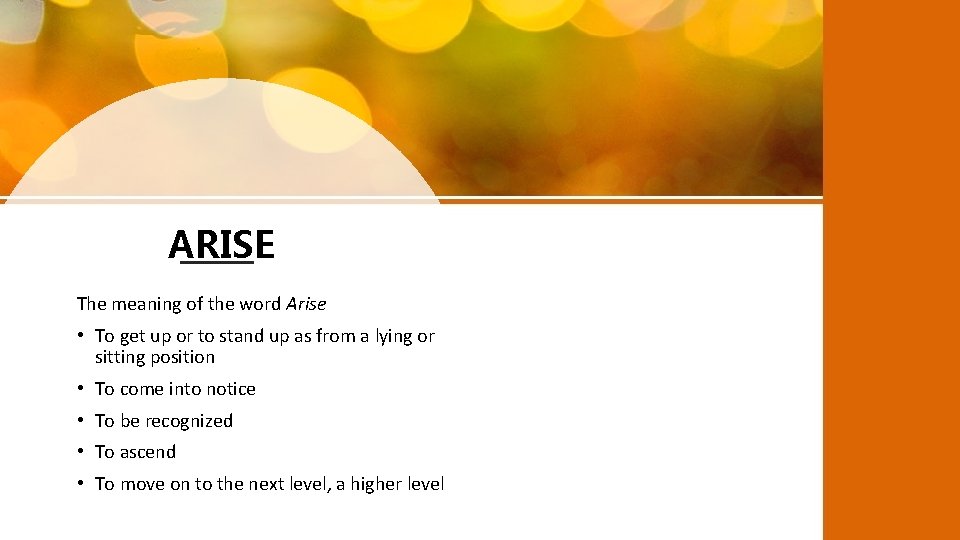 ARISE The meaning of the word Arise • To get up or to stand
