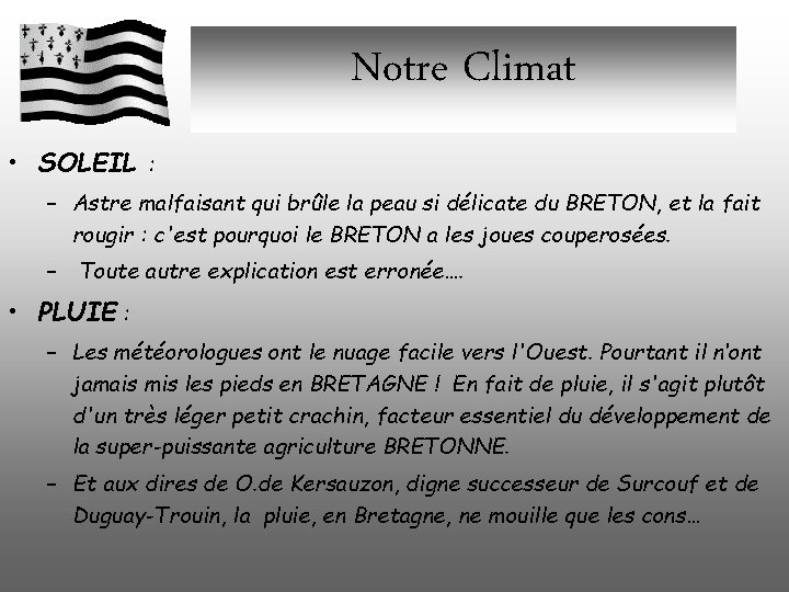 Notre Climat • SOLEIL : – Astre malfaisant qui brûle la peau si délicate Notre Climat • SOLEIL : – Astre malfaisant qui brûle la peau si délicate