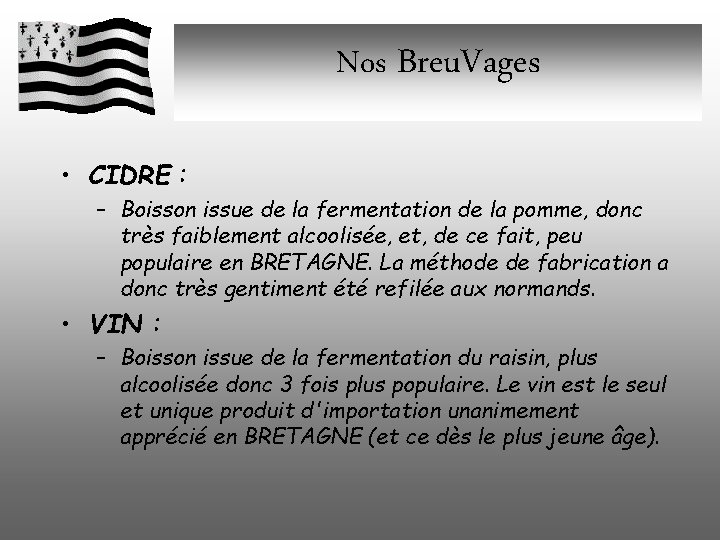 Nos Breu. Vages • CIDRE : – Boisson issue de la fermentation de la Nos Breu. Vages • CIDRE : – Boisson issue de la fermentation de la