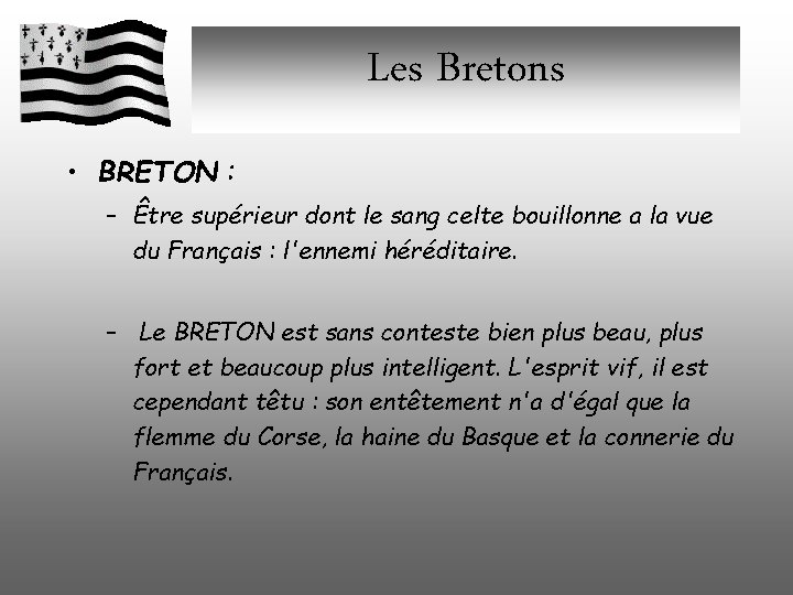 Les Bretons • BRETON : – Être supérieur dont le sang celte bouillonne a Les Bretons • BRETON : – Être supérieur dont le sang celte bouillonne a