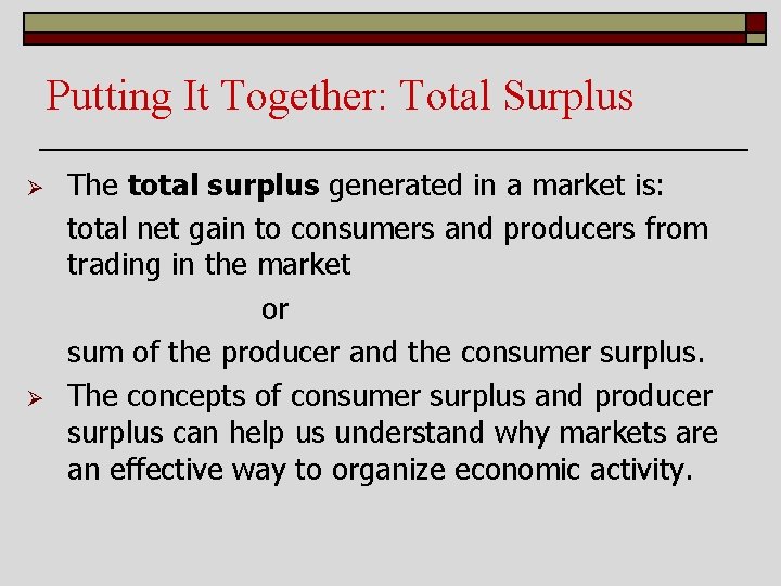 Putting It Together: Total Surplus Ø Ø The total surplus generated in a market