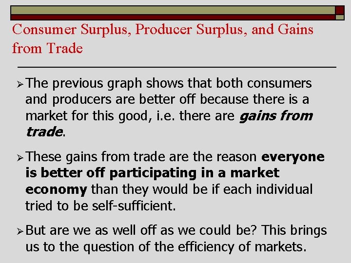Consumer Surplus, Producer Surplus, and Gains from Trade Ø The previous graph shows that