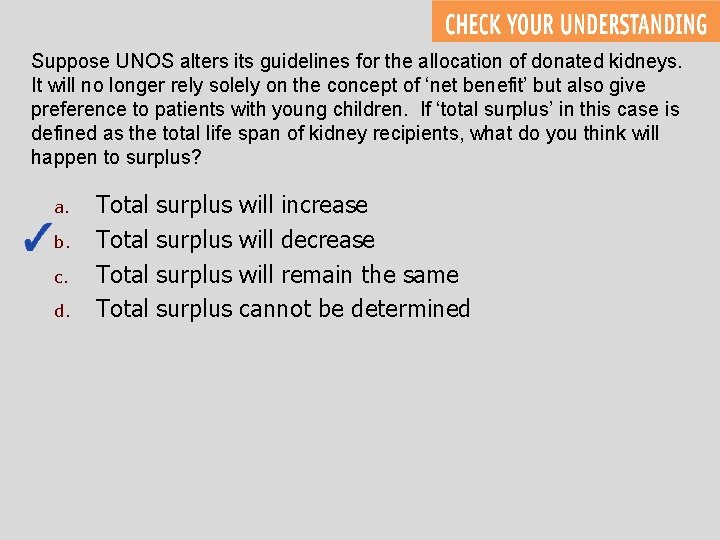 Suppose UNOS alters its guidelines for the allocation of donated kidneys. It will no