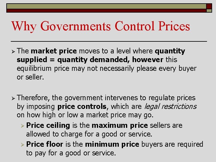 Why Governments Control Prices Ø The market price moves to a level where quantity