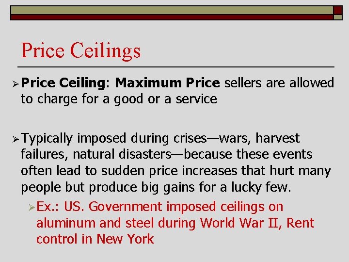 Price Ceilings Ø Price Ceiling: Maximum Price sellers are allowed to charge for a