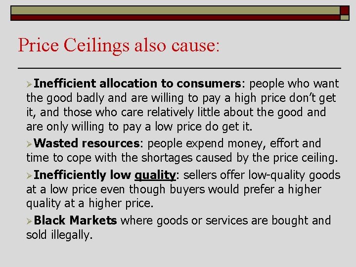Price Ceilings also cause: ØInefficient allocation to consumers: people who want the good badly