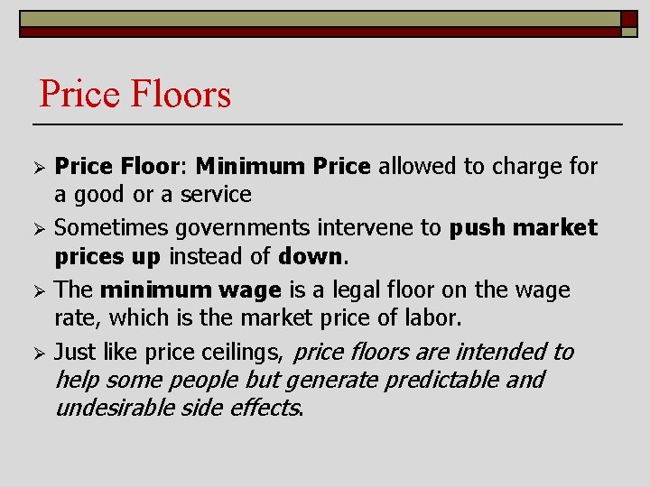 Price Floors Price Floor: Minimum Price allowed to charge for a good or a