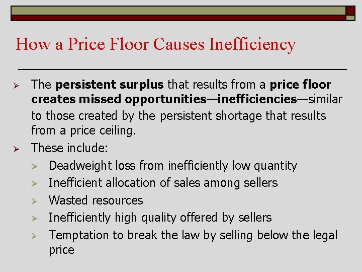 How a Price Floor Causes Inefficiency Ø Ø The persistent surplus that results from