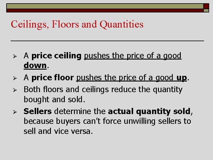 Ceilings, Floors and Quantities Ø Ø A price ceiling pushes the price of a