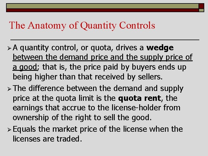 The Anatomy of Quantity Controls ØA quantity control, or quota, drives a wedge between
