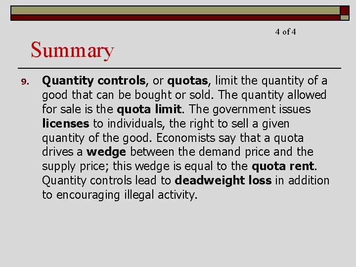 4 of 4 Summary 9. Quantity controls, or quotas, limit the quantity of a