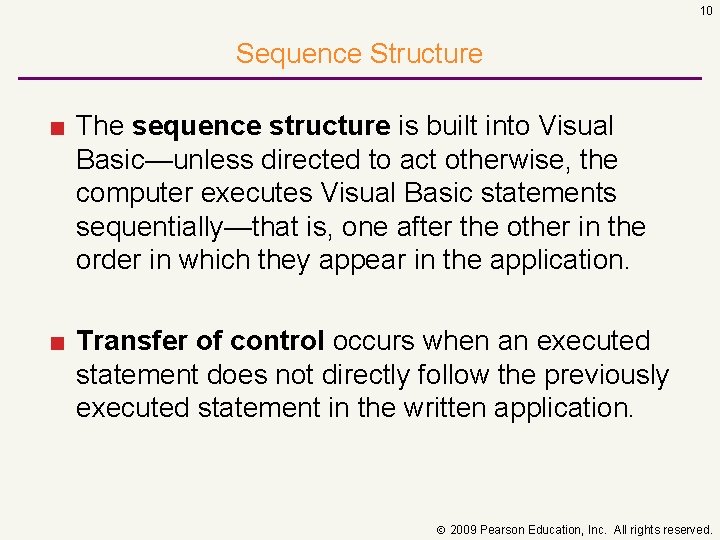 10 Sequence Structure ■ The sequence structure is built into Visual Basic—unless directed to