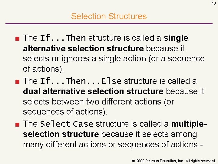 13 Selection Structures ■ The If. . . Then structure is called a single