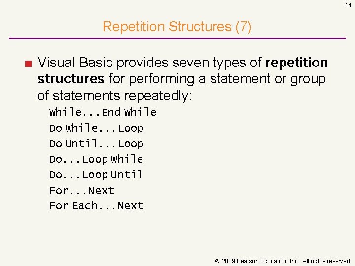 14 Repetition Structures (7) ■ Visual Basic provides seven types of repetition structures for