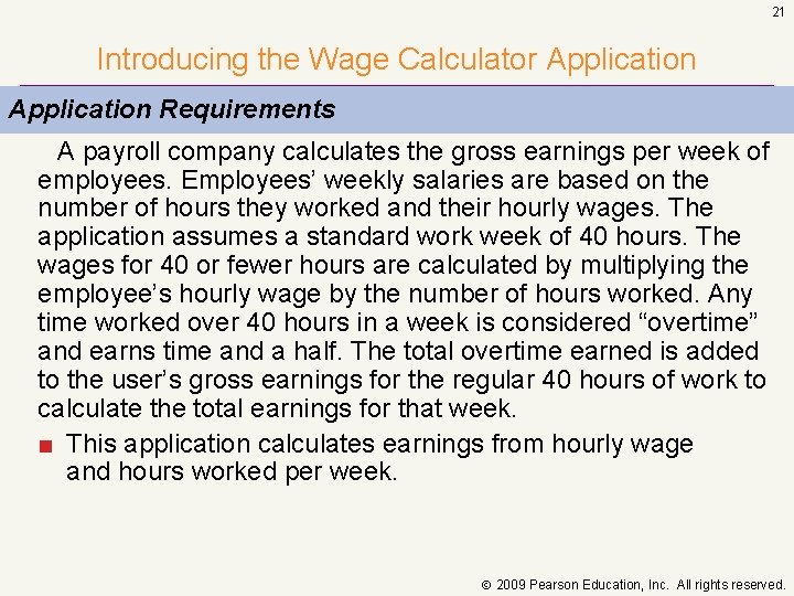 21 Introducing the Wage Calculator Application Requirements A payroll company calculates the gross earnings