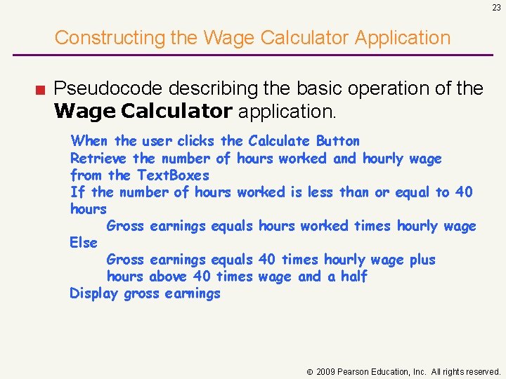 23 Constructing the Wage Calculator Application ■ Pseudocode describing the basic operation of the