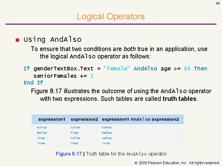 44 Logical Operators ■ Using And. Also To ensure that two conditions are both