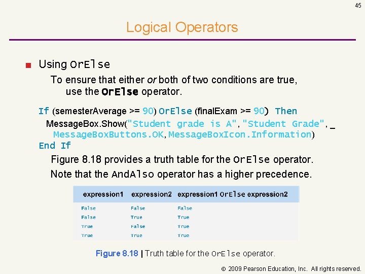 45 Logical Operators ■ Using Or. Else To ensure that either or both of