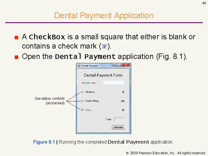 49 Dental Payment Application ■ A Check. Box is a small square that either