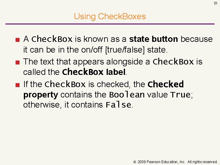 51 Using Check. Boxes ■ A Check. Box is known as a state button