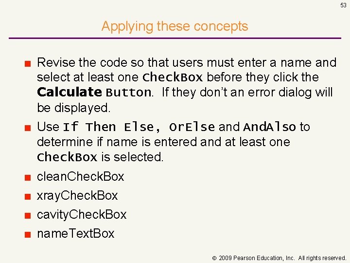 53 Applying these concepts ■ Revise the code so that users must enter a