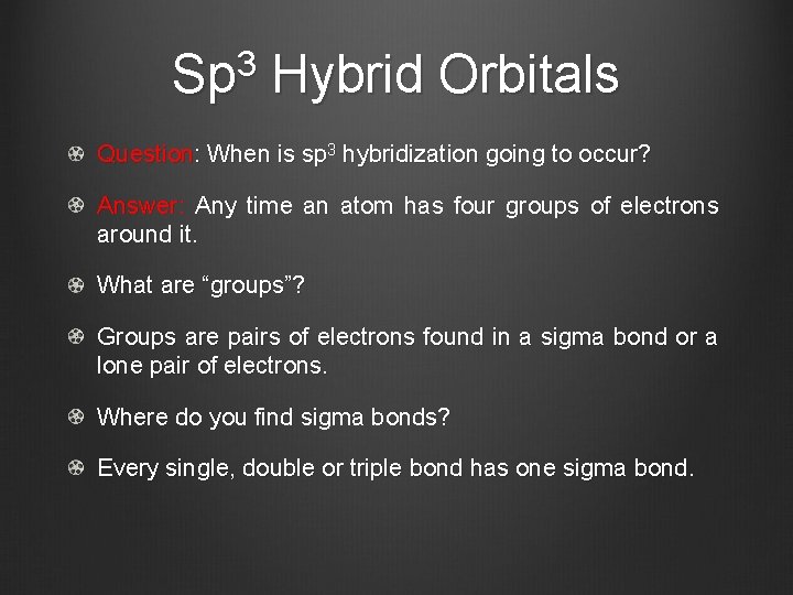 Sp 3 Hybrid Orbitals Question: When is sp 3 hybridization going to occur? Answer: