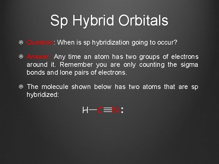 Sp Hybrid Orbitals Question: When is sp hybridization going to occur? Answer: Any time