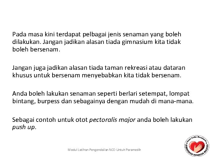 Pada masa kini terdapat pelbagai jenis senaman yang boleh dilakukan. Jangan jadikan alasan tiada