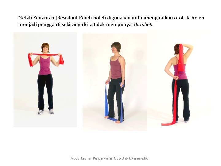Getah Senaman (Resistant Band) boleh digunakan untukmenguatkan otot. Ia boleh menjadi pengganti sekiranya kita