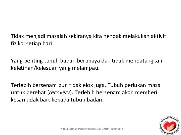 Tidak menjadi masalah sekiranya kita hendak melakukan aktiviti fizikal setiap hari. Yang penting tubuh