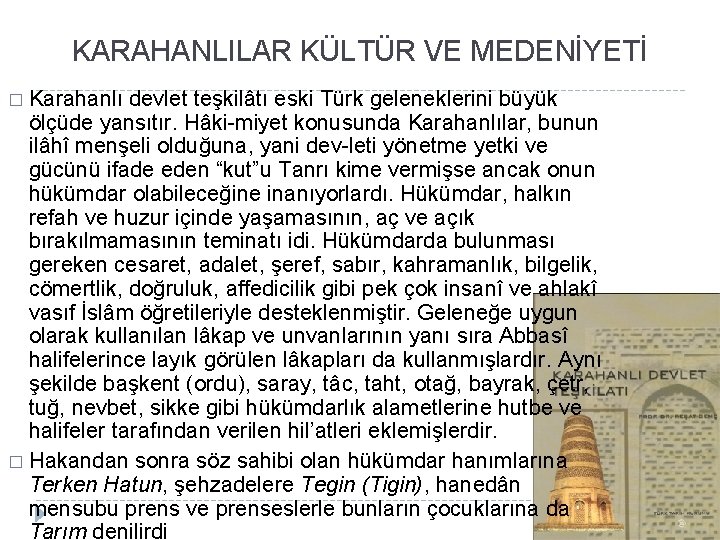 KARAHANLILAR KÜLTÜR VE MEDENİYETİ � Karahanlı devlet teşkilâtı eski Türk geleneklerini büyük ölçüde yansıtır.