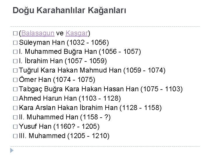 Doğu Karahanlılar Kağanları � (Balasagun ve Kaşgar) � Süleyman Han (1032 1056) � I.