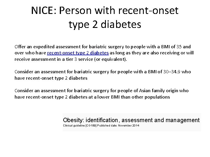 NICE: Person with recent-onset type 2 diabetes Offer an expedited assessment for bariatric surgery