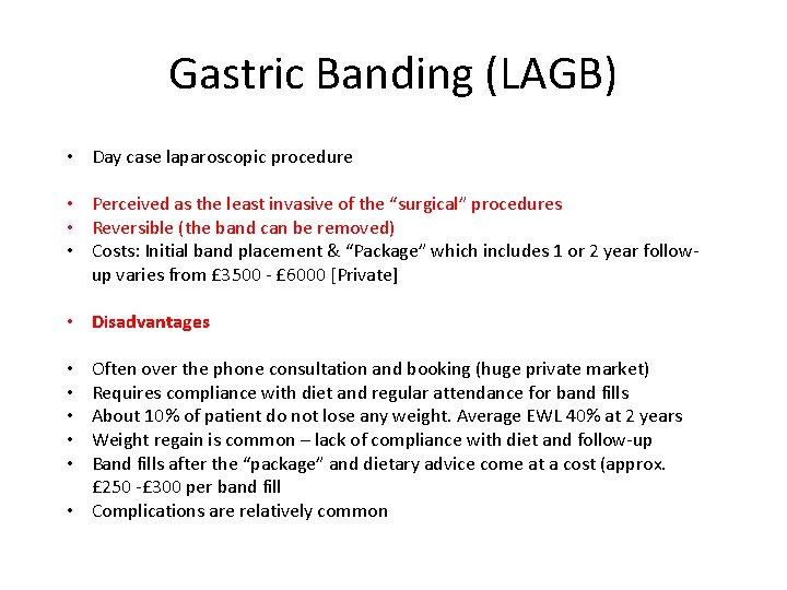 Gastric Banding (LAGB) • Day case laparoscopic procedure • Perceived as the least invasive