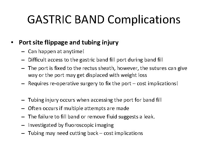 GASTRIC BAND Complications • Port site flippage and tubing injury – Can happen at